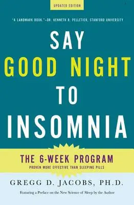 Buenas noches al insomnio: El programa de seis semanas sin fármacos desarrollado en la Facultad de Medicina de Harvard - Say Good Night to Insomnia: The Six-Week, Drug-Free Program Developed at Harvard Medical School