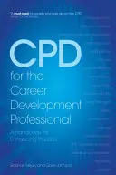 CPD for the Career Development Professional - A Handbook for Enhancing Practice (DPC para el profesional del desarrollo profesional: manual para mejorar la práctica) - CPD for the Career Development Professional - A Handbook for Enhancing Practice