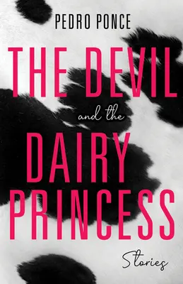 El Diablo y la Princesa Lechera: Cuentos - The Devil and the Dairy Princess: Stories