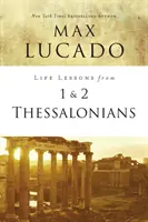 Lecciones de vida de 1 y 2 Tesalonicenses: Vivir con trascendencia en un mundo pasajero - Life Lessons from 1 and 2 Thessalonians: Transcendent Living in a Transient World