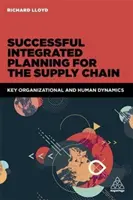 Planificación integrada de la cadena de suministro: Dinámicas organizativas y humanas clave - Successful Integrated Planning for the Supply Chain: Key Organizational and Human Dynamics