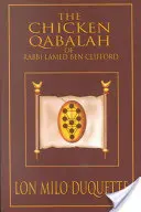 La Cábala del Pollo del Rabino Lamed Ben Clifford: Guía del Diletante sobre lo que debes y no debes saber para convertirte en cabalista - The Chicken Qabalah of Rabbi Lamed Ben Clifford: Dilettante's Guide to What You Do and Do Not Know to Become a Qabalist