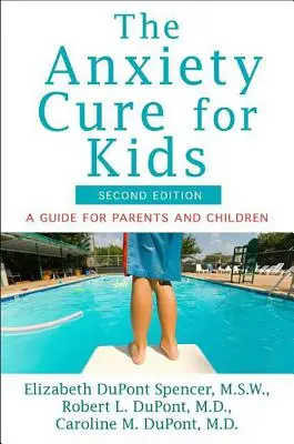 La cura de la ansiedad para los niños: Guía para padres e hijos (segunda edición) - The Anxiety Cure for Kids: A Guide for Parents and Children (Second Edition)