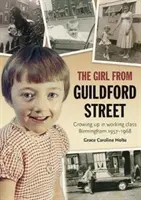 Girl from Guildford Street - Crecer en la clase obrera de Birmingham 1957-1968 - Girl from Guildford Street - Growing up in working class Birmingham 1957-1968