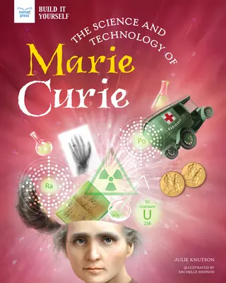 La ciencia y la tecnología de Marie Curie - The Science and Technology of Marie Curie