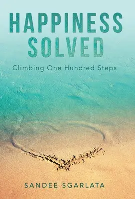 La felicidad resuelta: Subiendo cien escalones - Happiness Solved: Climbing One Hundred Steps