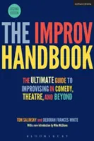 Manual de improvisación: La guía definitiva para improvisar en comedia, teatro y más allá - The Improv Handbook: The Ultimate Guide to Improvising in Comedy, Theatre, and Beyond