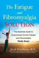 La solución a la fatiga y la fibromialgia: La guía esencial para superar la fatiga crónica y la fibromialgia, ¡muy fácil! - The Fatigue and Fibromyalgia Solution: The Essential Guide to Overcoming Chronic Fatigue and Fibromyalgia, Made Easy!