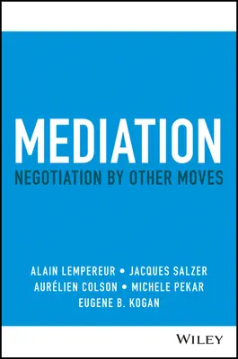 Mediación: Negociación por otros medios - Mediation: Negotiation by Other Moves