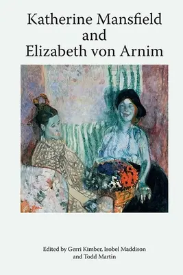 Katherine Mansfield y Elizabeth Von Arnim - Katherine Mansfield and Elizabeth Von Arnim