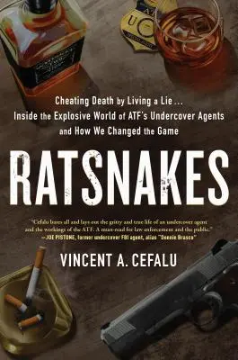 Serpientes de rata: Engañar a la muerte mintiendo: el explosivo mundo de los agentes secretos de la ATF y cómo cambiamos las reglas del juego. - Ratsnakes: Cheating Death by Living a Lie: Inside the Explosive World of Atf's Undercover Agents and How We Changed the Game