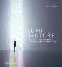 Lumitectura: Iluminación de interiores para diseñadores y arquitectos - Lumitecture: Illuminating Interiors for Designers and Architects