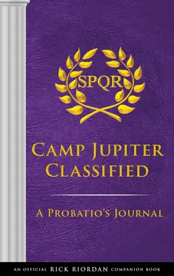 Las Pruebas de Apolo Campamento Júpiter Clasificado: Un libro oficial de Rick Riordan: Diario de un Probatio - The Trials of Apollo Camp Jupiter Classified: An Official Rick Riordan Companion Book: A Probatio's Journal