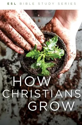 Cómo crecen los cristianos, revisado - How Christians Grow, Revised