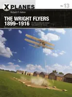 Los Wright Flyers 1899-1916: Cometas, planeadores y aviones que iniciaron la era del aire
