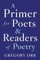 Un manual para poetas y lectores de poesía - A Primer for Poets and Readers of Poetry