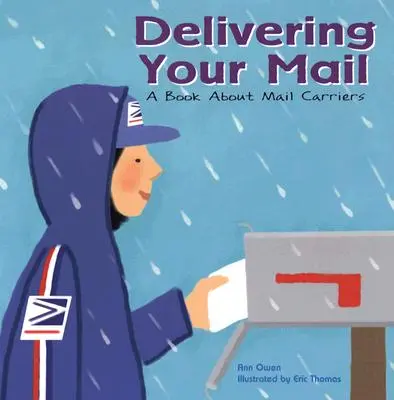 Entregando tu correo: Un libro sobre carteros - Delivering Your Mail: A Book about Mail Carriers
