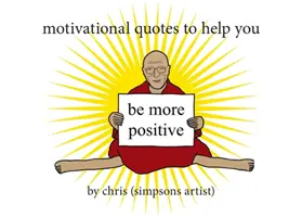 Citas motivadoras para ayudarte a ser más positivo (Chris (Artista de Los Simpson)) - Motivational Quotes to Help You Be More Positive (Chris (Simpsons Artist))