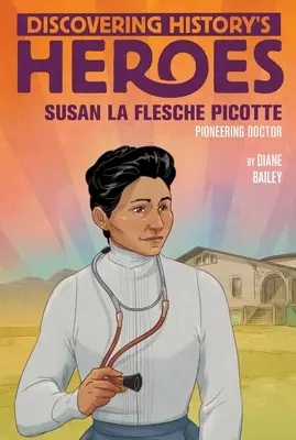 Susan La Flesche Picotte: Descubriendo a los héroes de la historia - Susan La Flesche Picotte: Discovering History's Heroes