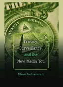 Privacidad, vigilancia y los nuevos medios de comunicación - Privacy, Surveillance, and the New Media You