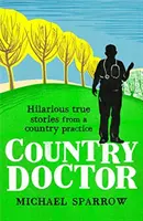 Médico rural: Historias divertidísimas de un médico rural - Country Doctor: Hilarious True Stories from a Rural Practice