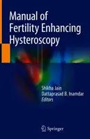 Manual de histeroscopia para mejorar la fertilidad - Manual of Fertility Enhancing Hysteroscopy