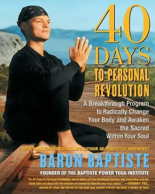 40 Días para la Revolución Personal: Un programa revolucionario para cambiar radicalmente tu cuerpo y despertar lo sagrado dentro de tu alma - 40 Days to Personal Revolution: A Breakthrough Program to Radically Change Your Body and Awaken the Sacred Within Your Soul