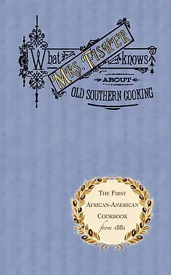 Lo que la señora Fisher sabe de la vieja cocina sureña - What Mrs. Fisher Knows about Old Southern Cooking