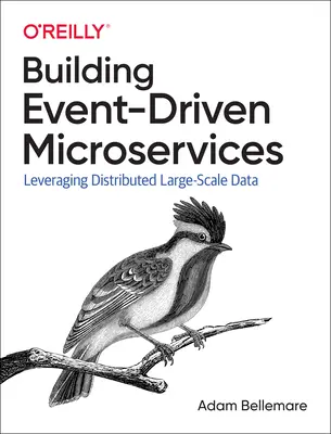 Building Event-Driven Microservices: Aprovechamiento de los datos organizativos a escala - Building Event-Driven Microservices: Leveraging Organizational Data at Scale