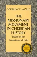 El movimiento misionero en la historia cristiana: Estudios sobre la transmisión de la fe - The Missionary Movement in Christian History: Studies in Transmission of Faith