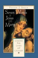 Siete palabras de Jesús y María: Lecciones sobre Caná y el Calvario - Seven Words of Jesus and Mary: Lessons on Cana and Calvary