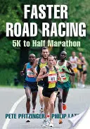 Carreras en carretera más rápidas: De los 5 km a la media maratón - Faster Road Racing: 5K to Half Marathon