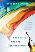 Los derechos de los homosexuales y la Iglesia mormona: Acciones intencionadas, consecuencias imprevistas - Gay Rights and the Mormon Church: Intended Actions, Unintended Consequences