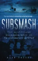 Subsmash: La misteriosa desaparición del submarino HM AFFRAY - Subsmash: The Mysterious Disappearance of HM Submarine AFFRAY