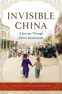 La China invisible: Un viaje a través de las fronteras étnicas - Invisible China: A Journey Through Ethnic Borderlands