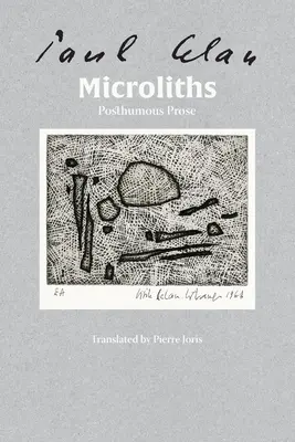 Microlitos que son, piedrecitas: Prosa póstuma - Microliths They Are, Little Stones: Posthumous Prose