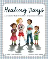 Días de curación: Guía para niños que han sufrido traumas - Healing Days: A Guide for Kids Who Have Experienced Trauma