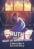 Ruth y la noche de los cristales rotos - Una historia de supervivencia en la Segunda Guerra Mundial - Ruth and the Night of Broken Glass - A World War II Survival Story