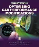 Optimización de las modificaciones del rendimiento del coche: Métodos sencillos para medir el rendimiento del motor, la suspensión, los frenos y la aerodinámica - Optimising Car Performance Modifications: Simple Methods of Measuring Engine, Suspension, Brakes and Aerodynamic Performance Gains