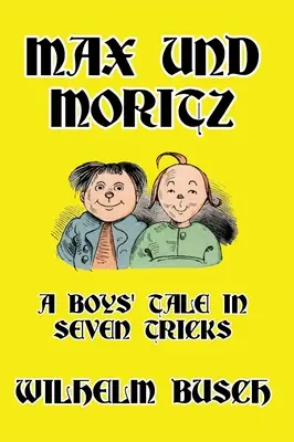 Max y Moritz: Un cuento de niños en siete trucos - Max und Moritz: A Boys' Tale in Seven Tricks