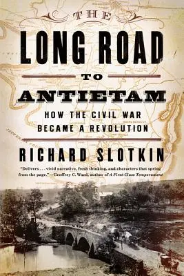 El largo camino hacia Antietam: Cómo la Guerra Civil se convirtió en una revolución - The Long Road to Antietam: How the Civil War Became a Revolution