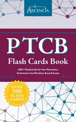 Libro de Fichas PTCB: 500+ Flashcards para el examen de la Junta de Certificación de Técnicos de Farmacia - PTCB Flash Cards Book: 500+ Flashcards for the Pharmacy Technician Certification Board Exam