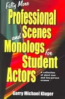 Cincuenta escenas y monólogos profesionales más para estudiantes de interpretación: Colección de escenas cortas de una y dos personas - Fifty More Professional Scenes and Monologs for Student Actors: A Collection of Short One-And Two-Person Scenes