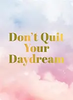 No renuncies a soñar despierto - Don't Quit Your Daydream