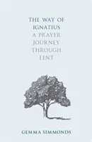 El camino de Ignacio: Un viaje de oración a través de la Cuaresma - The Way of Ignatius: A Prayer Journey through Lent