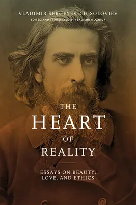 El corazón de la realidad: Ensayos sobre la belleza, el amor y la ética - Heart of Reality: Essays on Beauty, Love, and Ethics