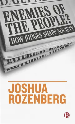 Enemigos del pueblo: Cómo los jueces moldean la sociedad - Enemies of the People?: How Judges Shape Society