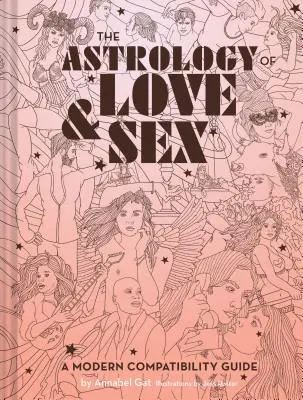 La Astrología del Amor y el Sexo: Una guía moderna de compatibilidad (Libro de los signos del zodiaco, Libro de astrología para cumpleaños y relaciones) - The Astrology of Love & Sex: A Modern Compatibility Guide (Zodiac Signs Book, Birthday and Relationship Astrology Book)