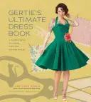 Gertie's Ultimate Dress Book: Una guía moderna para coser fabulosos estilos vintage - Gertie's Ultimate Dress Book: A Modern Guide to Sewing Fabulous Vintage Styles