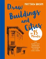 Dibuja edificios y ciudades en 15 minutos: Sorprende a tus amigos con tus habilidades de dibujo - Draw Buildings and Cities in 15 Minutes: Amaze Your Friends with Your Drawing Skills